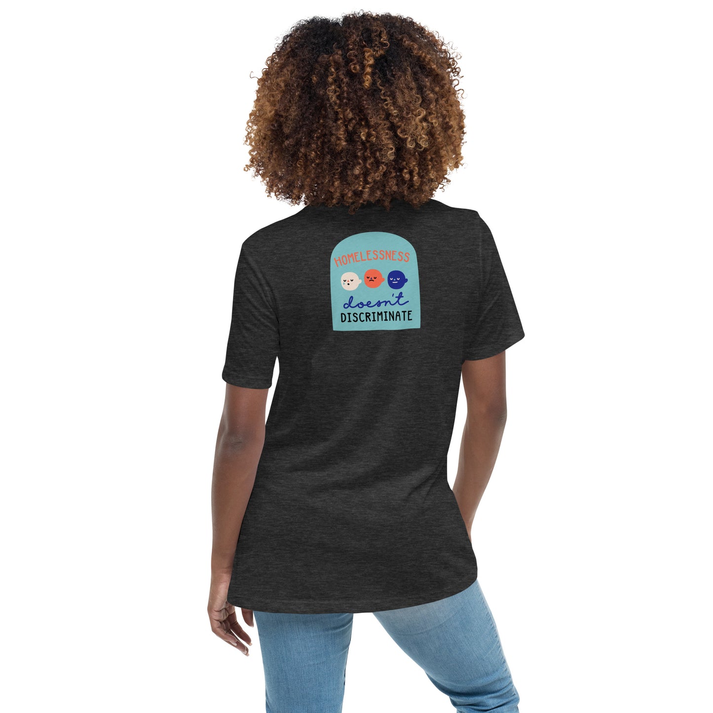 Homelessness Doesn't Discriminate - Women's Relaxed T-Shirt